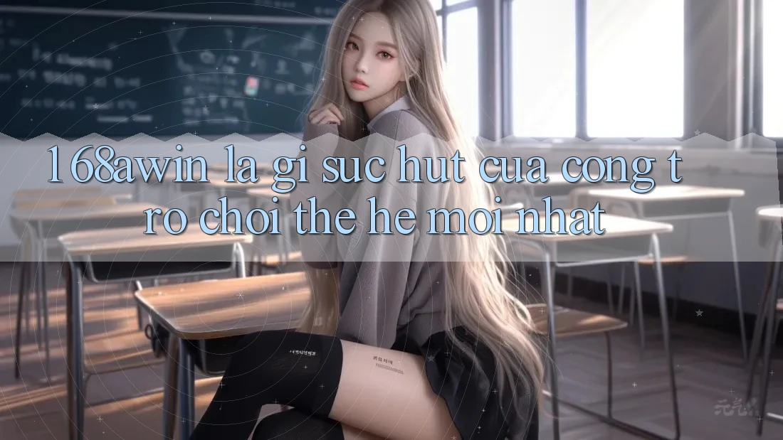 1. 68awin Là Gì? Sức Hút Của Cổng Trò chơi Thế Hệ Mới nhất