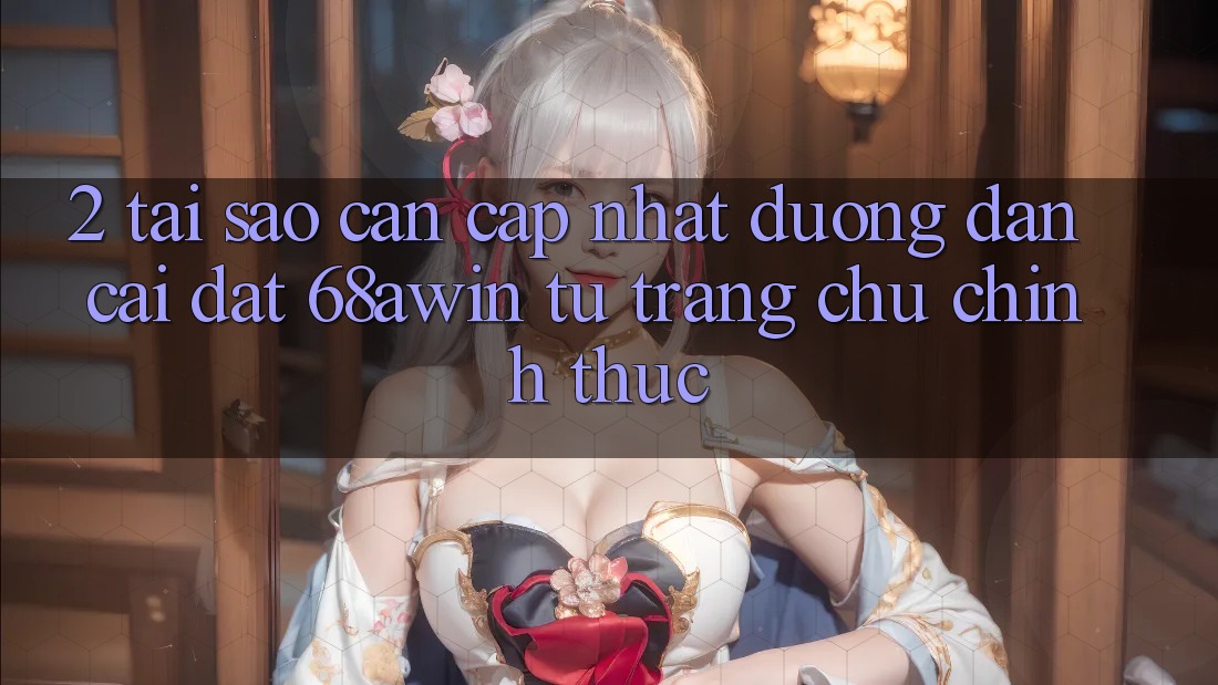 2. Tại Sao Cần Cập Nhật Đường dẫn Cài đặt 68awin Từ Trang chủ Chính Thức?
