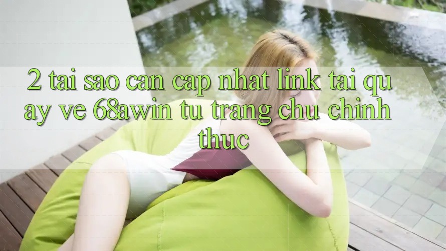2. Tại Sao Cần Cập Nhật Link Tải quay về 68awin Từ Trang chủ Chính Thức?