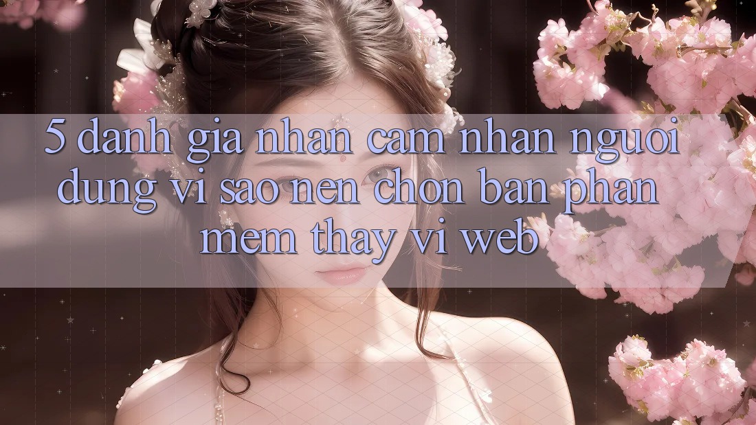 5. Đánh Giá Nhận cảm nhận Người Dùng: Vì Sao Nên Chọn Bản Phần mềm Thay Vì Web?