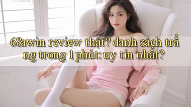 68awin review thật danh sách trắng trong 1 phút uy tín nhất