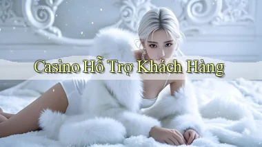 Casino Hỗ trợ khách hàng