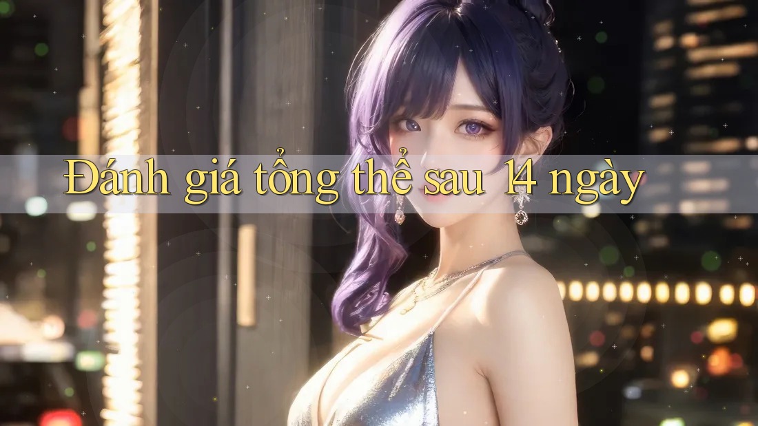 Đánh giá tổng thể sau 14 ngày