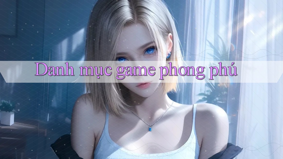 Danh mục game phong phú