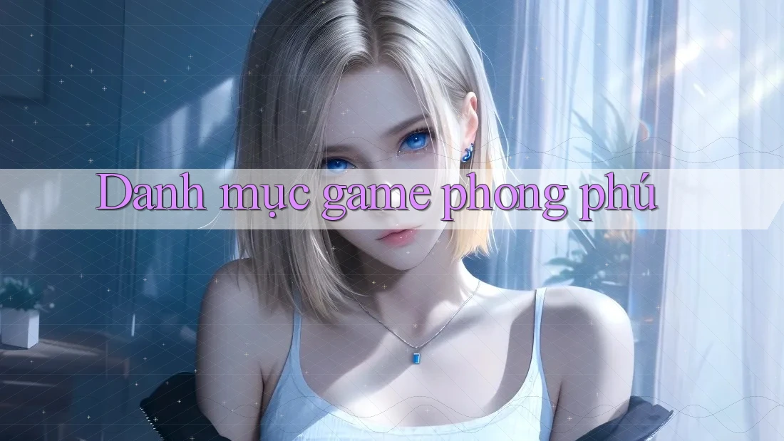 Danh mục game phong phú