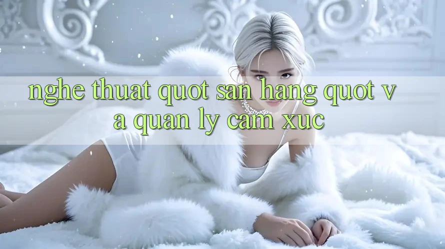 Nghệ Thuật " Săn Hàng" Và Quản Lý Cảm Xúc