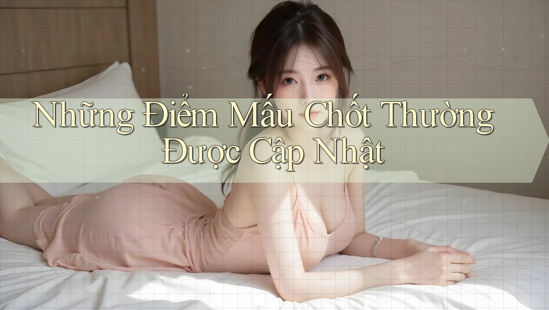 Những Điểm Mấu Chốt Thường Được Cập Nhật