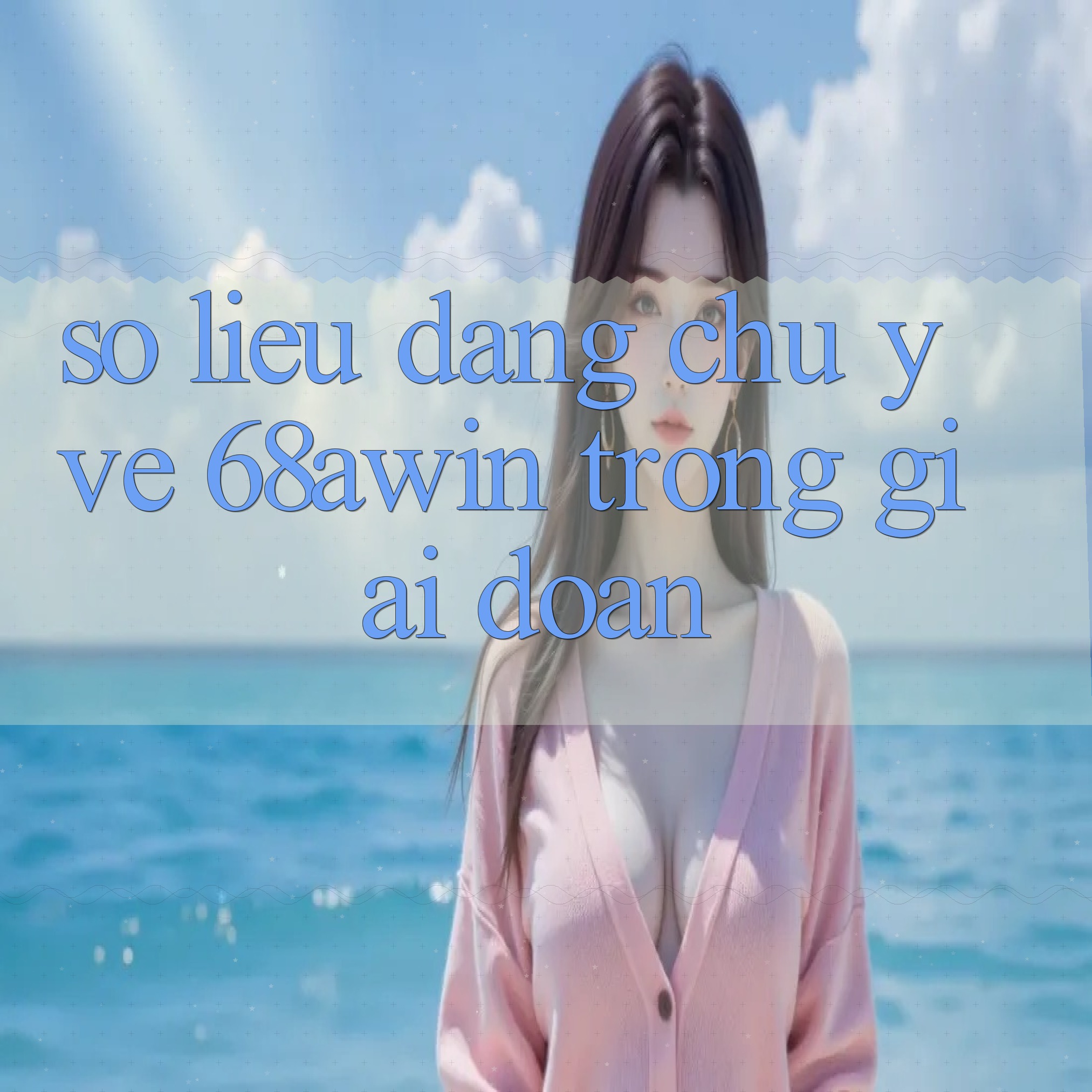 Số liệu đáng chú ý về 68awin trong giai đoạn 2025-2026