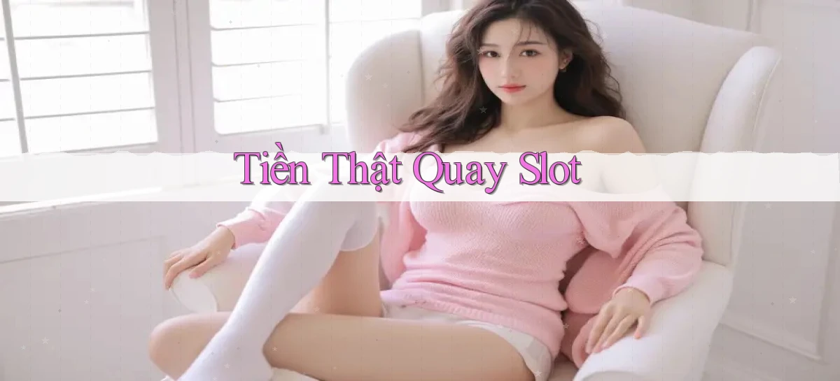 Tiền thật Quay slot