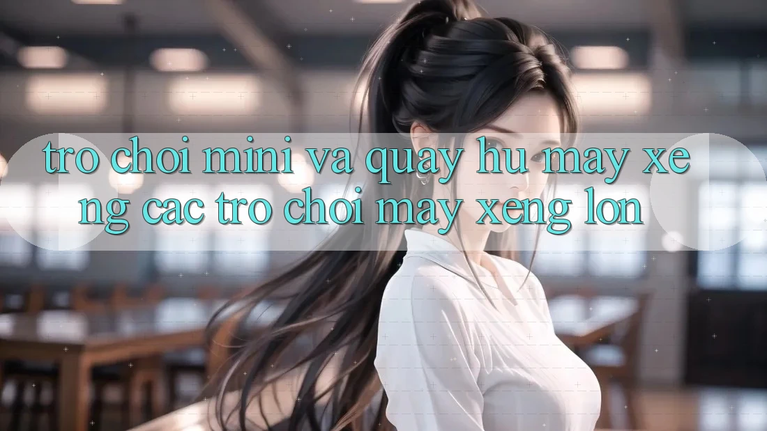 Trò chơi Mini Và Quay Hũ (Máy xèng Các trò chơi) Máy xèng Lớn