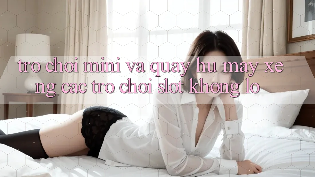 Trò chơi Mini Và Quay Hũ (Máy xèng Các trò chơi) Slot Khổng lồ