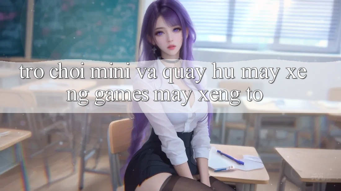 Trò chơi Mini Và Quay Hũ (Máy xèng Games) Máy xèng To