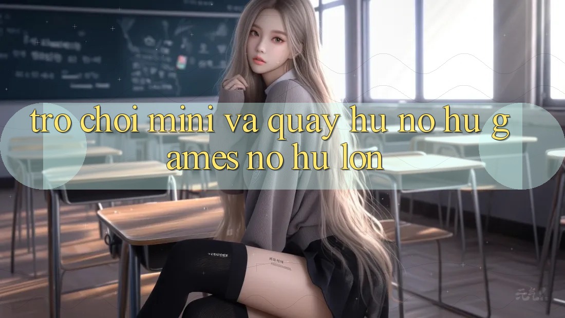 Trò chơi Mini Và Quay Hũ (Nổ hũ Games) Nổ Hũ lớn