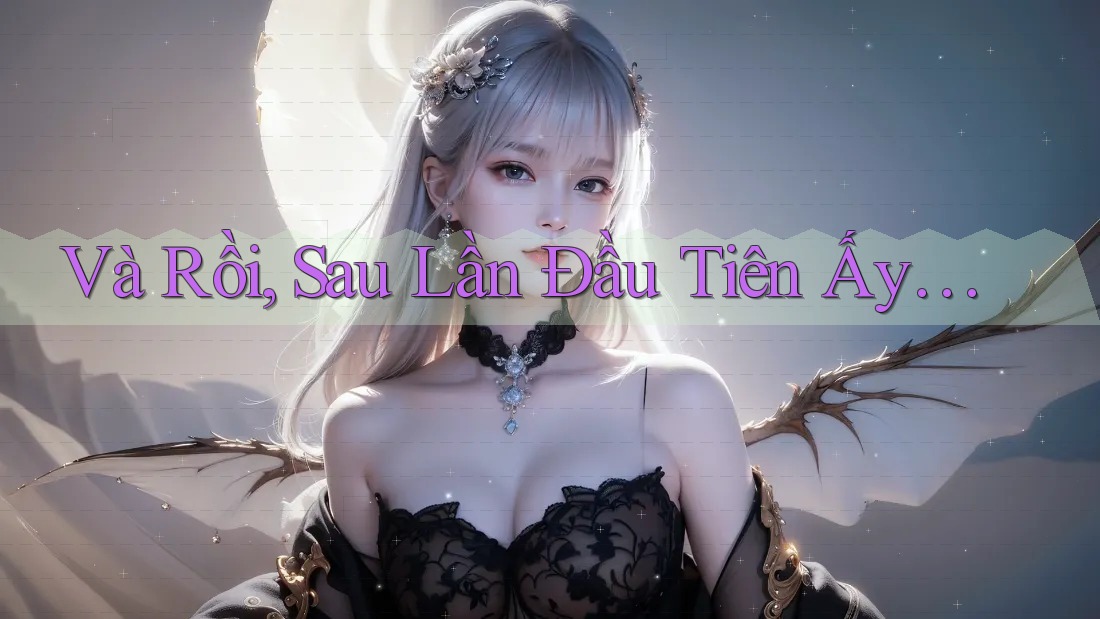 Và Rồi, Sau Lần Đầu Tiên Ấy. . .