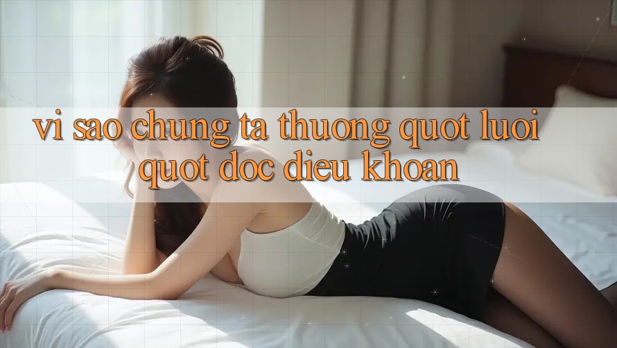 Vì Sao Chúng Ta Thường " Lười" Đọc Điều Khoản?